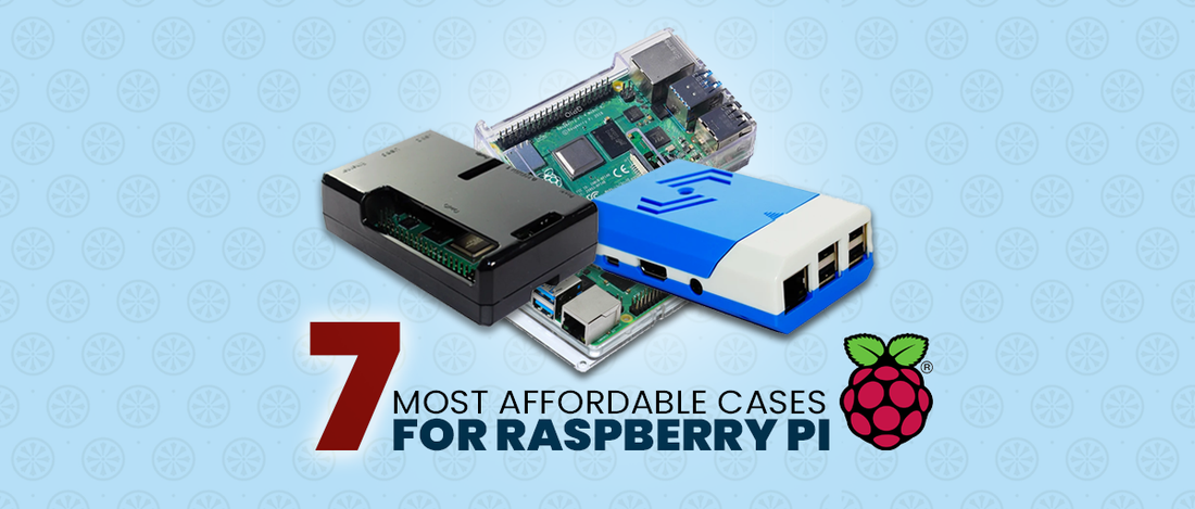 7 Most Affordable Cases For Raspberry Pi