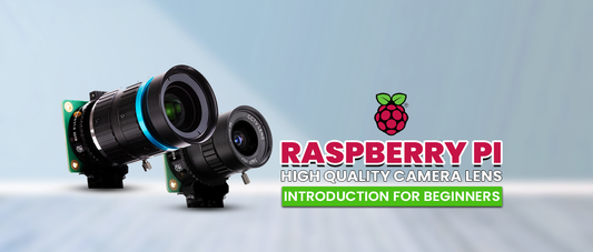 Raspberry Pi High-Quality Camera Lens Introduction for Beginners