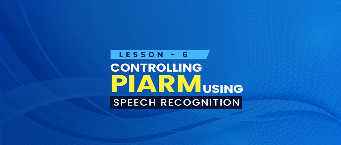 Lesson 6 - Controlling PiArm using speech recognition