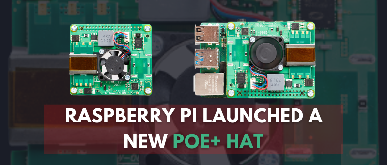 Raspberry Pi Launched a New And Improved PoE+ HAT
