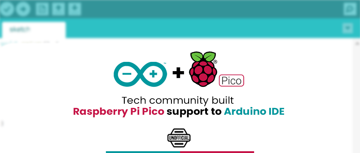 Tech community built Raspberry Pi Pico support to Arduino IDE - SB