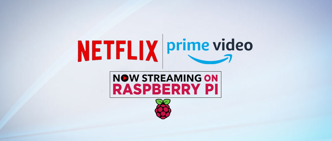 Netflix and Amazon Prime video Now Streaming on Raspberry Pi