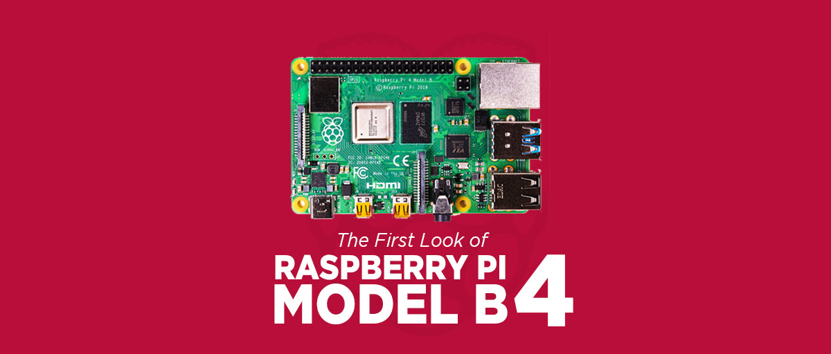 The First Look of Raspberry Pi 4 Model B - SB Components